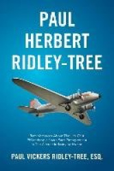 Paul Herbert Ridley-Tree - Reminiscences About the Life of a Philanthropic Spare Parts Entrepreneur in the Aircraft Industry by 