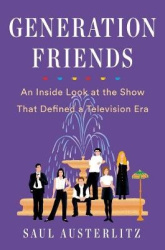 Generation Friends - An Inside Look at the Show That Defined a Television Era