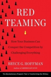Red Teaming - How Your Business Can Conquer the Competition by Challenging Everything