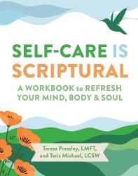Self-Care Is Scriptural - A Workbook to Refresh Your Mind, Body, and Spirit