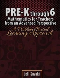 Pre-K through 6 Mathematics for Teachers from an Advanced Perspective - A Problem Based Learning Approach