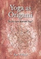 Yoga as Origami - Themes from Katonah Yoga