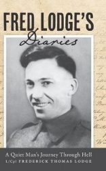 Fred Lodge's Diaries - A Quiet Man's Journey Through Hell