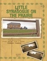 Little Synagogue on the Prairie - The Building that Went for a Ride... Three Times!