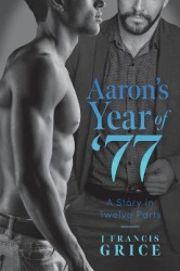 Aaron's Year of '77 - A Story in Twelve Parts
