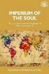 Imperium of the Soul - The Political and Aesthetic Imagination of Edwardian Imperialists