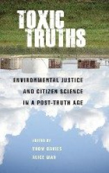 Toxic Truths - Environmental Justice and Citizen Science in a Post-Truth Age