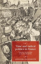 Time and Radical Politics in France - From the Dreyfus Affair to the First World War