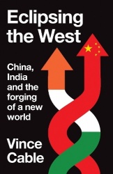 Eclipsing the West - China, India and the forging of a new world