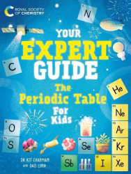 Your Expert Guide: The Periodic Table for Kids - published in partnership with the Royal Society of Chemistry