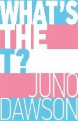 What's the T? - The no-nonsense guide to all things trans and/or non-binary for teens