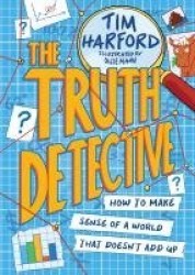 The Truth Detective - How to make sense of a world that doesn't add up