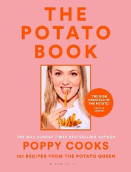 Poppy Cooks: The Potato Book - 101 recipes from the Potato Queen