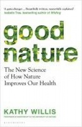 Good Nature - The New Science of How Nature Improves Our Health