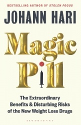 Magic Pill - The Extraordinary Benefits and Disturbing Risks of the New Weight Loss Drugs