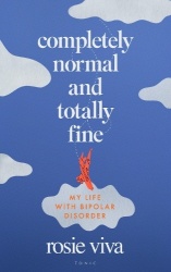 Completely Normal and Totally Fine - My Life with Bipolar Disorder