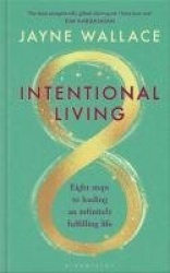 Intentional Living - Eight steps to leading an infinitely fulfilling life