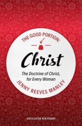 The Good Portion – Christ - Delighting in the Doctrine of Christ
