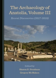 The Archaeology of Anatolia, Volume III - Recent Discoveries (2017–2018)