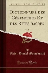 Dictionnaire Des Cérémonies Et Des Rites Sacrés, Vol. 2 (Classic Reprint)