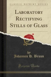 Laboratory Rectifying Stills of Glass (Classic Reprint)