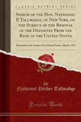 Speech of the Hon. Nathaniel P. Tallmadge, of New York, on the Subject of the Removal of the Deposites from the Bank of the Unit
