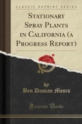 Stationary Spray Plants in California (a Progress Report) (Classic Reprint)