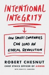 Intentional Integrity - How Smart Companies Can Lead an Ethical Revolution – and Why That's Good for All of Us