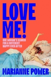 Love Me! - One woman’s search for a different happy ever after