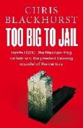 Too Big to Jail - Inside HSBC, the Mexican Drug Cartels and the Greatest Banking Scandal of the Century