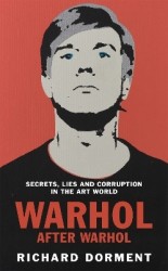 Warhol After Warhol - Power and Money in the Modern Art World
