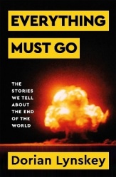 Everything Must Go - The Stories We Tell About the End of the World