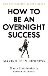 How to be an Overnight Success