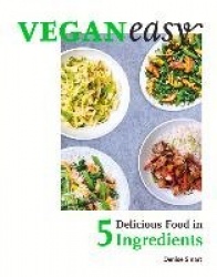 Veganeasy! - Delicious Food in 5 Ingredients