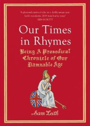 Our Times in Rhymes - Being a Prosodical Chronicle of Our Damnable Age
