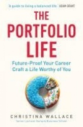 The Portfolio Life - Future-Proof Your Career and Craft a Life Worthy of You