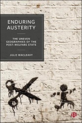 Enduring Austerity - The Uneven Geographies of the Post-Welfare State