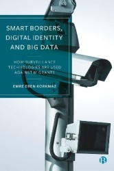 Smart Borders, Digital Identity and Big Data - How Surveillance Technologies Are Used Against Migrants