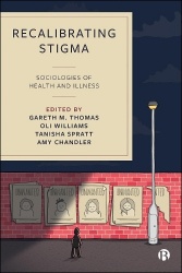 Recalibrating Stigma - Sociologies of Health and Illness