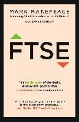 FTSE - The inside story of the deals, dramas and politics that revolutionized financial markets