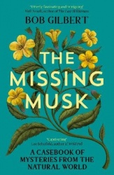 The Missing Musk - A Casebook of Mysteries from the Natural World
