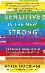 Sensitive is the New Strong - The Power of Empaths in an Increasingly Harsh World