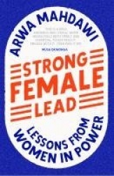 Strong Female Lead - Lessons From Women In Power