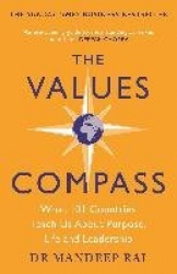 The Values Compass - [*THE SUNDAY TIMES BUSINESS BESTSELLER*] What 101 Countries Teach Us About Purpose, Life and Leadership
