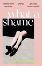 What a Shame - The must read literary debut for fans of Emma Gannon, Holly Bourne and Caroline O'Dononghue