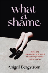 What a Shame - The must read literary debut for fans of Emma Gannon, Holly Bourne and Caroline O'Dononghue