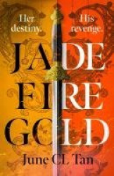 Jade Fire Gold - The addictive, epic young adult fantasy debut