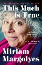 This Much is True - 'There's never been a memoir so packed with eye-popping, hilarious and candid stories' DAILY MAIL