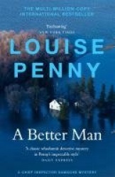A Better Man - thrilling and page-turning crime fiction from the New York Times bestselling author of the Inspector Gamache seri