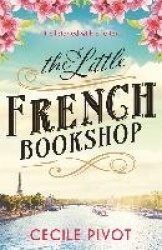 The Little French Bookshop - A tale of love, hope, mystery and belonging